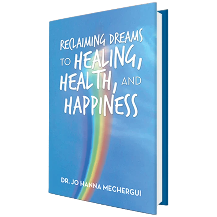 Reclaiming Dreams to Healing, Health, and Happiness by Dr. Jo Hanna Mechergui book cover